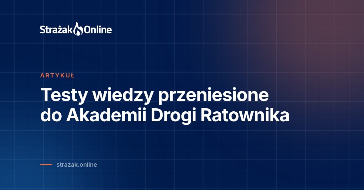 Testy wiedzy przeniesione do Akademii Drogi Ratownika
