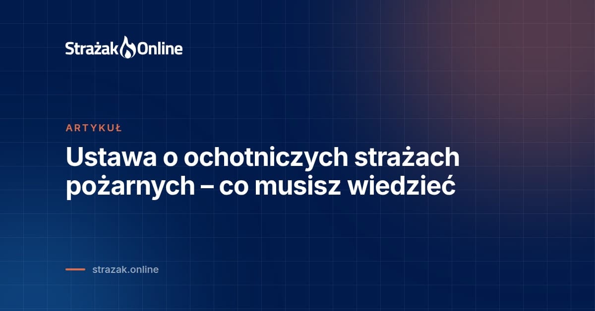 Ustawa o ochotniczych strażach pożarnych – co musisz wiedzieć