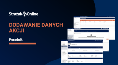Dodawanie danych akcji — poradnik Strażak.Online