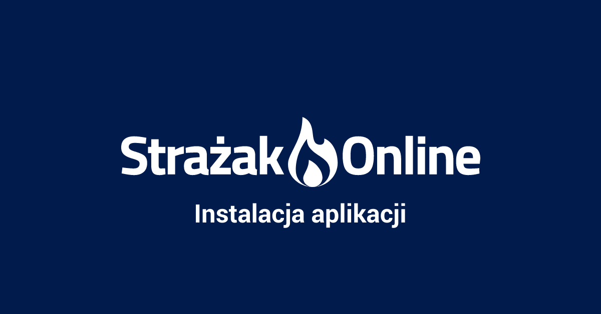 Instalacja aplikacji — poradnik Strażak.Online
