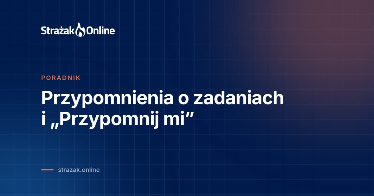 Przypomnienia o zadaniach i „Przypomnij mi”