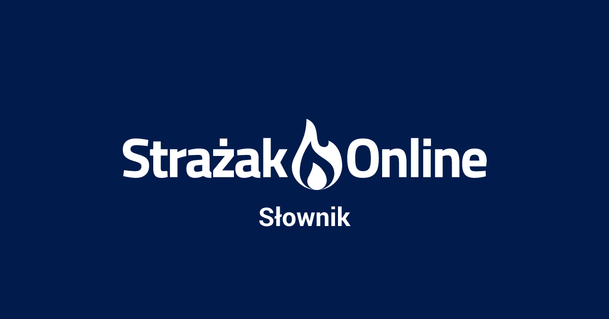 Słownik — poradnik Strażak.Online